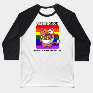 Life is good Noodles makes it better Baseball T-Shirt